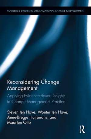 Reconsidering Change Management: Applying Evidence-Based Insights in Change Management Practice de Steven ten Have