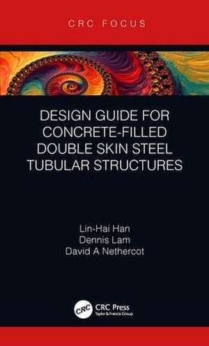 Design Guide for Concrete-filled Double Skin Steel Tubular Structures de Lin-Hai Han