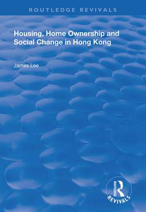 Housing, Home Ownership and Social Change in Hong Kong de James Lee