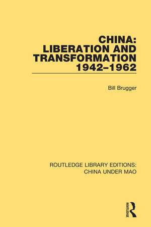 China: Liberation and Transformation 1942-1962 de Bill Brugger