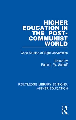 Higher Education in the Post-Communist World: Case Studies of Eight Universities de Paula Sabloff