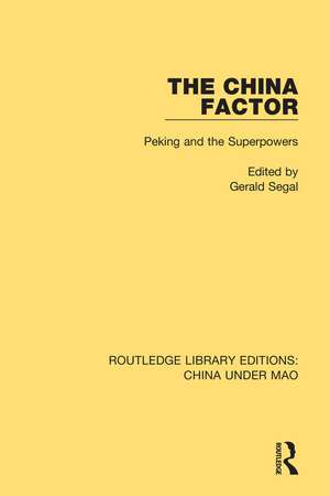 The China Factor: Peking and the Superpowers de Gerald Segal