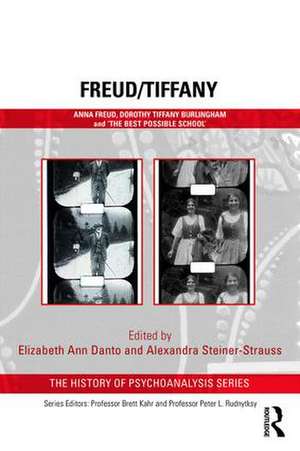 Freud/Tiffany: Anna Freud, Dorothy Tiffany Burlingham and the ‘Best Possible School’ de Elizabeth Danto