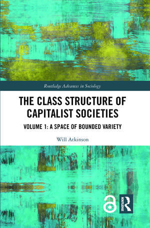 The Class Structure of Capitalist Societies: Volume 1: A Space of Bounded Variety de Will Atkinson