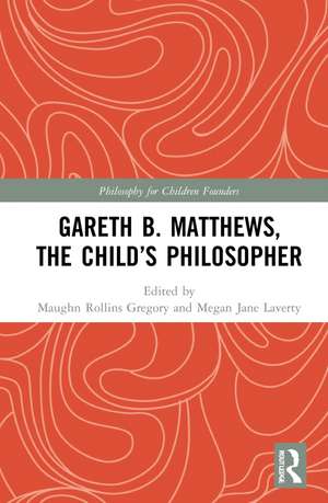 Gareth B. Matthews, The Child's Philosopher de Maughn Rollins Gregory