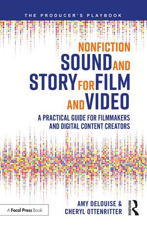 Nonfiction Sound and Story for Film and Video de Amy Delouise