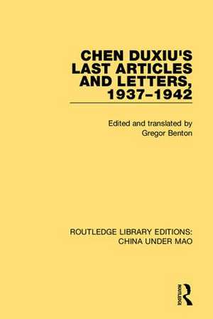 Chen Duxiu's Last Articles and Letters, 1937-1942 de Gregor Benton