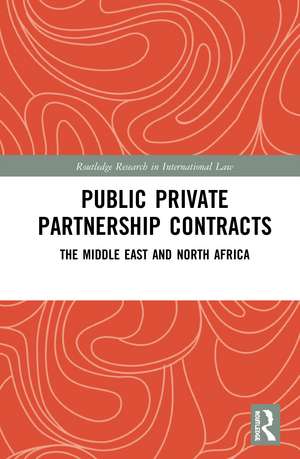 Public Private Partnership Contracts: The Middle East and North Africa de Mohamed Ismail