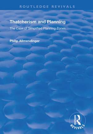 Thatcherism and Planning: The Case of Simplified Planning Zones de Philip M. Allmendinger