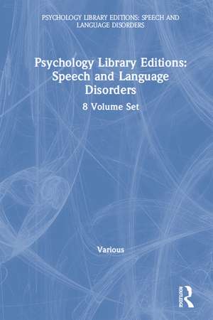 Psychology Library Editions: Speech and Language Disorders: 8 Volume Set de Various