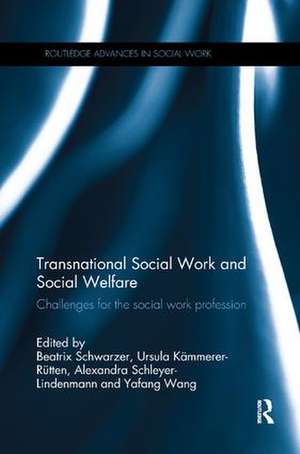 Transnational Social Work and Social Welfare: Challenges for the Social Work Profession de Beatrix Schwarzer