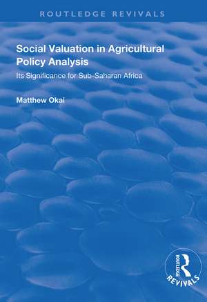 Social Valuation in Agricultural Policy Analysis: Its Significance for Sub-Saharan Africa de Matthew Okai