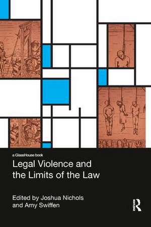 Legal Violence and the Limits of the Law de Amy Swiffen