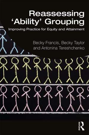 Reassessing 'Ability' Grouping: Improving Practice for Equity and Attainment de Becky Francis