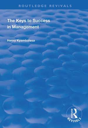 The Keys to Success in Management de Henry Kyambalesa