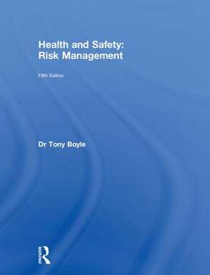 Health and Safety: Risk Management de Tony Boyle