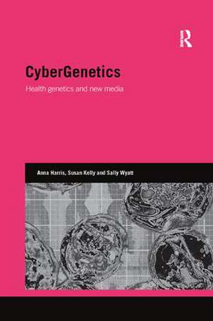 CyberGenetics: Health genetics and new media de Anna Harris