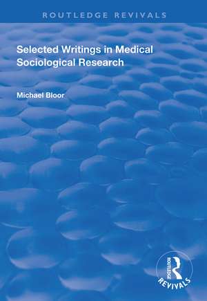 Selected Writings in Medical Sociological Research de Michael Bloor