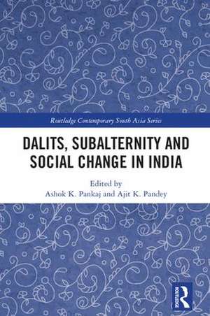 Dalits, Subalternity and Social Change in India de Ashok K. Pankaj