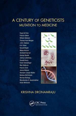 A Century of Geneticists: Mutation to Medicine de Krishna Dronamraju