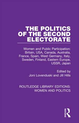 The Politics of the Second Electorate: Women and Public Participation: Britain, USA, Canada, Australia, France, Spain, West Germany, Italy, Sweden, Finland, Eastern Europe, USSR, Japan de Joni Lovenduski