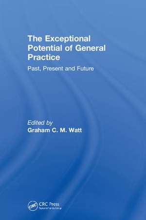 The Exceptional Potential of General Practice: Making a Difference in Primary Care de Graham Watt