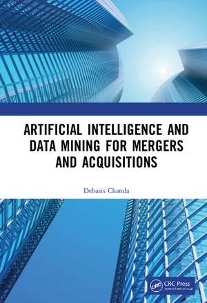 Artificial Intelligence and Data Mining for Mergers and Acquisitions de Debasis Chanda