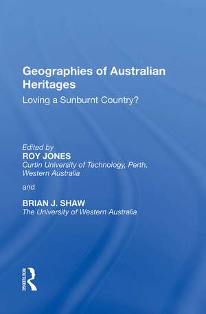 Geographies of Australian Heritages: Loving a Sunburnt Country? de Roy Jones