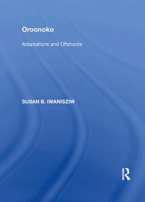 Oroonoko: Adaptations and Offshoots de Susan B. Iwanisziw