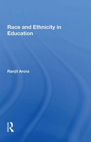 Race and Ethnicity in Education de Ranjit Arora