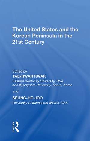 The United States and the Korean Peninsula in the 21st Century de Tae-Hwan Kwak