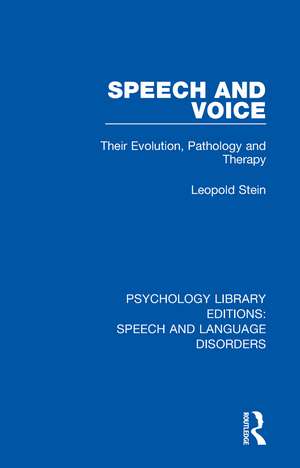 Speech and Voice: Their Evolution, Pathology and Therapy de Leopold Stein