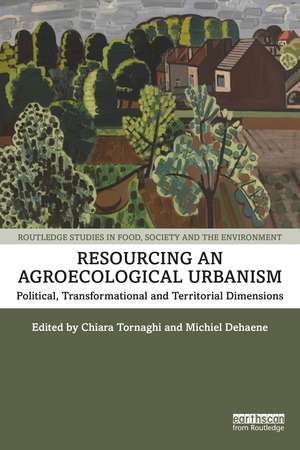 Resourcing an Agroecological Urbanism: Political, Transformational and Territorial Dimensions de Chiara Tornaghi