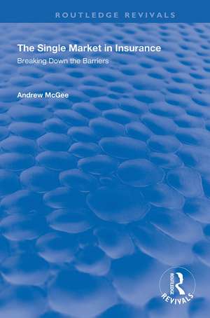 The Single Market in Insurance: Breaking Down the Barriers de Andrew McGee