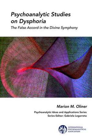 Psychoanalytic Studies on Dysphoria: The False Accord in the Divine Symphony de Marion M. Oliner