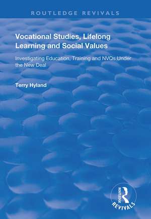 Vocational Studies, Lifelong Learning and Social Values: Investigating Education, Training and NVQs Under the New Deal de Terry Hyland