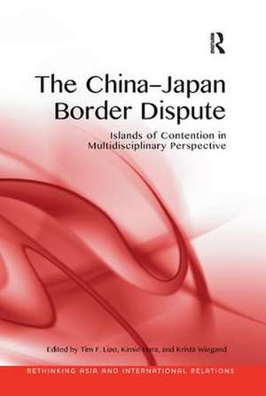 The China-Japan Border Dispute: Islands of Contention in Multidisciplinary Perspective de Tim F. Liao