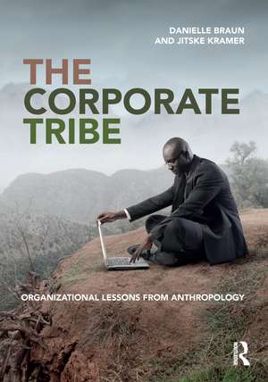 The Corporate Tribe: Organizational lessons from anthropology de Danielle Braun