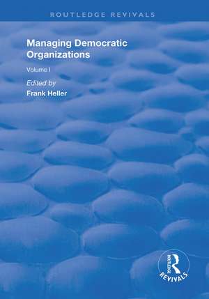 Managing Democratic Organizations I: Volume I de Frank Heller