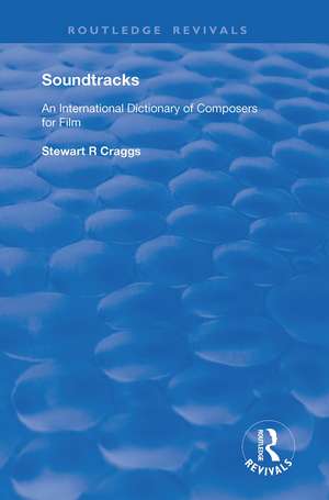 Soundtracks: International Dictionary of Composers of Music for Film de Stewart R. Craggs