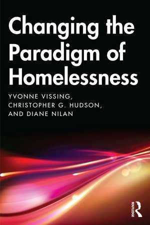 Changing the Paradigm of Homelessness de Yvonne Vissing