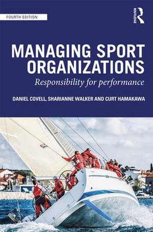 Managing Sport Organizations: Responsibility for performance de Dan Covell