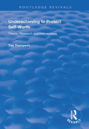 Underachieving to Protect Self-worth: Advice for Teachers, Teacher-educators and Counsellors de Ted Thompson