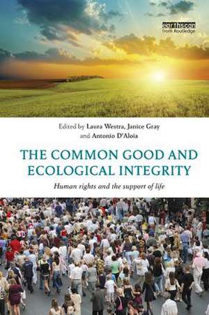 The Common Good and Ecological Integrity: Human Rights and the Support of Life de Laura Westra