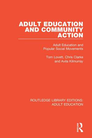 Adult Education and Community Action: Adult Education and Popular Social Movements de Tom Lovett