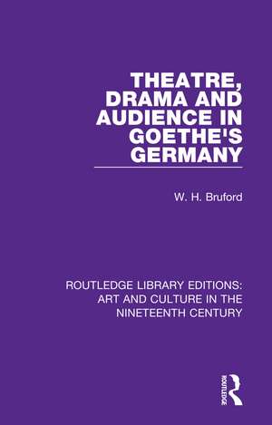 Theatre, Drama and Audience in Goethe's Germany de W. H. Bruford