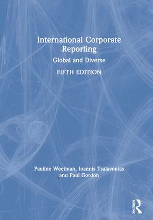 International Corporate Reporting: Global and Diverse de PAULINE WEETMAN