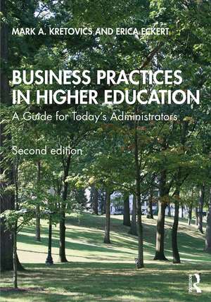 Business Practices in Higher Education: A Guide for Today's Administrators de Mark A. Kretovics