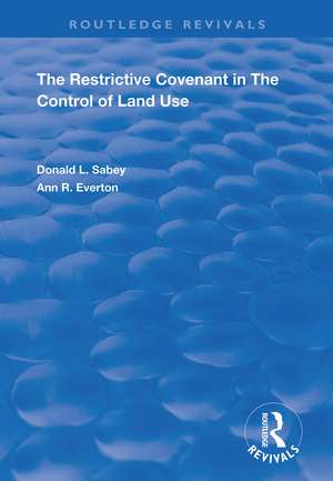 The Restrictive Covenant in the Control of Land Use de Donald L. Sabey