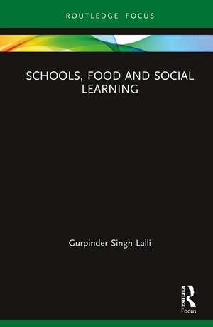 Schools, Food and Social Learning de Gurpinder Singh Lalli